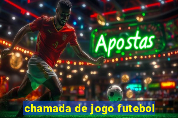 chamada de jogo futebol